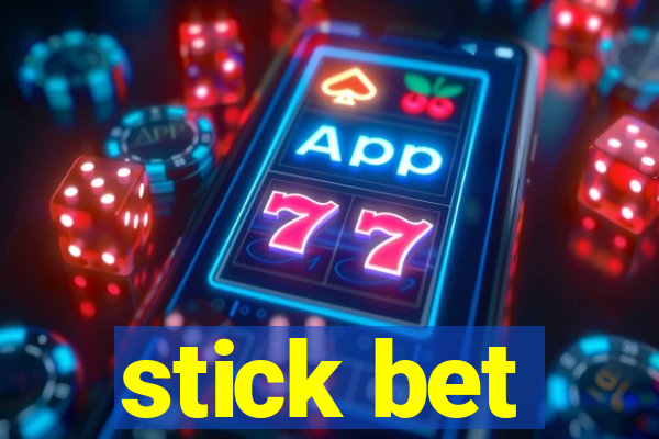 stick bet